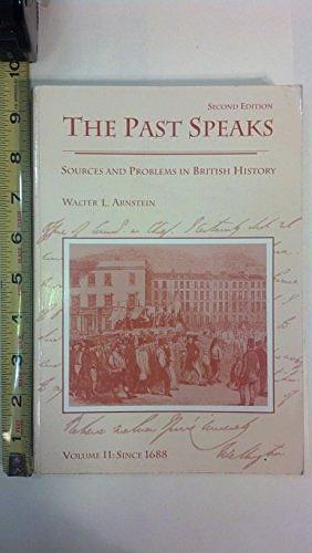 The Past Speaks: Since 1688 by Lacey Baldwin Smith, The Past Speaks: Since 1688Volume 2 of The Past Speaks: Sources and Problems in British History