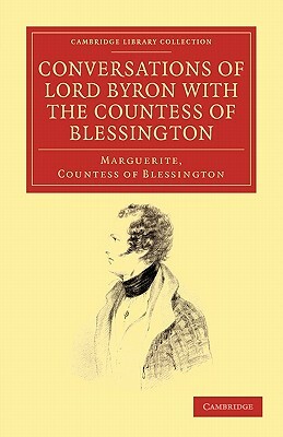 Conversations of Lord Byron with the Countess of Blessington by Marguerite Blessington