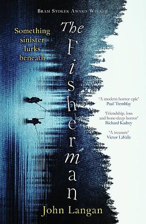 The Fisherman: A Chilling Supernatural Horror Epic by John Langan
