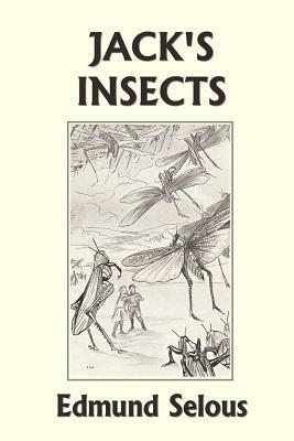 Jack's Insects (Yesterday's Classics) by Edmund Selous