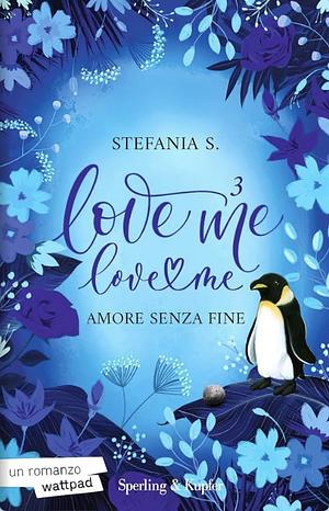 Love Me Love Me 3: Amore senza fine by Stefania S.