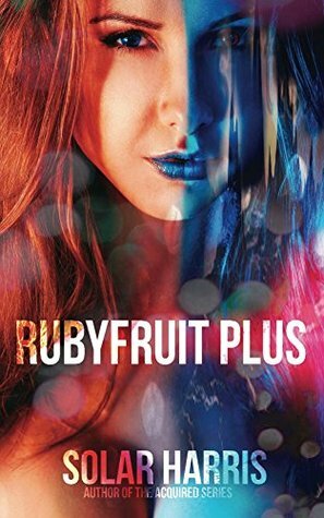 Rubyfruit PLUS (The Complete Saga) (Rubyfruit Kiss Book 0) by Solar Harris