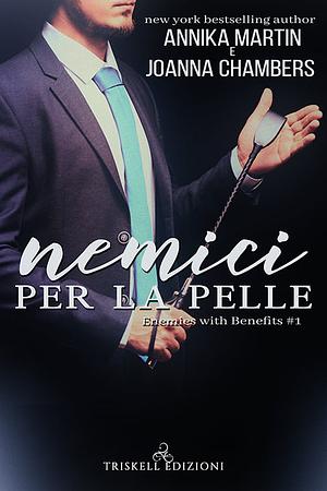Nemici per la pelle by Annika Martin, Joanna Chambers