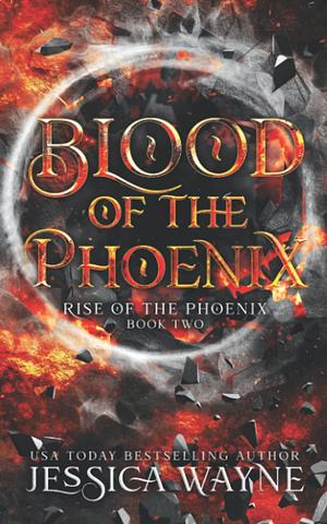 Blood of the Phoenix by Jessica Wayne