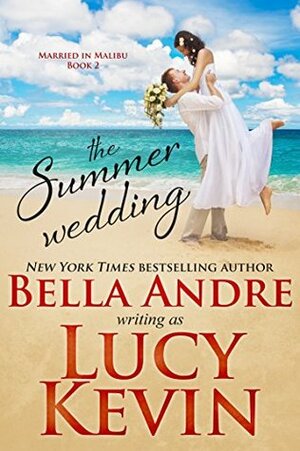 The Summer Wedding by Bella Andre, Lucy Kevin