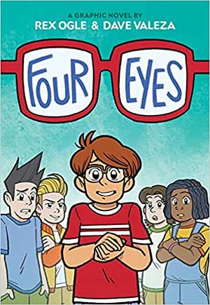 Four Eyes: A Graphic Novel by Rex Ogle, Dave Valeza