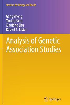 Analysis of Genetic Association Studies by Yaning Yang, Xiaofeng Zhu, Gang Zheng