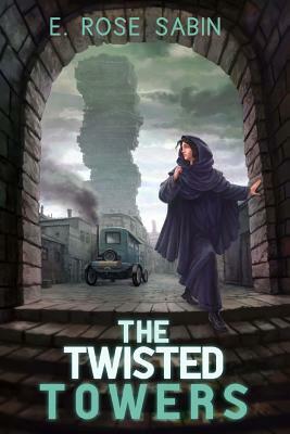 The Twisted Towers: Where Gods and Mortals Meet by E. Rose Sabin