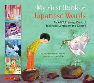 My First Book of Japanese Words: An ABC Rhyming Book of Japanese Language and Culture by Aya Padron, Michelle Haney Brown