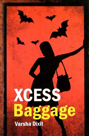 XCESS BAGGAGE by Varsha Dixit
