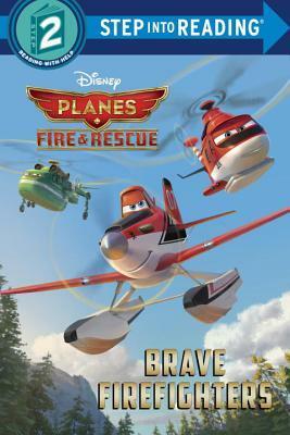 Brave Firefighters (Disney Planes: Fire & Rescue) by Apple Jordan, The Walt Disney Company
