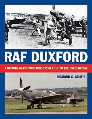 RAF Duxford: A History in Photographs from 1917 to the Present Day by Richard C. Smith