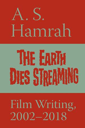 The Earth Dies Streaming by A.S. Hamrah