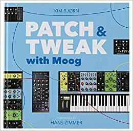 PATCH & TWEAK with Moog by Kim Bjørn