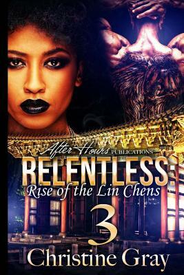 Relentless 3: Rise of the Lin Chens by Christine Gray