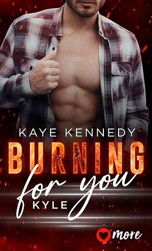 Burning for You - Kyle by Kaye Kennedy