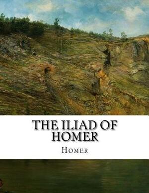 The Iliad of Homer by Homer