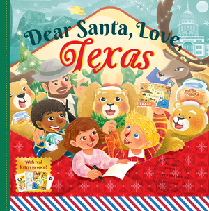 Dear Santa, Love Texas: A Lone Star State Christmas Celebration--With Real Letters! by Michele Robbins