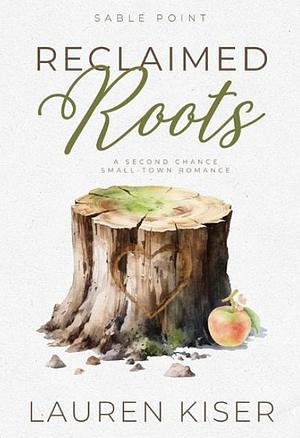 Reclaimed Roots by Lauren Kiser