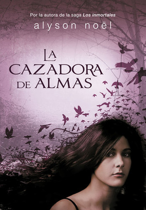 LA CAZADORA DE ALMAS by Alyson Noël