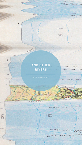 And Other Rivers by Jing-Jing Lee