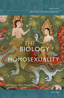 The Biology of Homosexuality by Jacques Balthazart