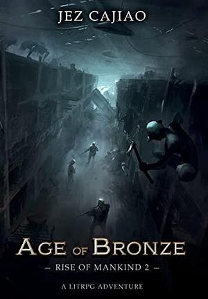 Age of Bronze: A LitRPG Dungeon Core Adventure by Jez Cajiao, Jez Cajiao