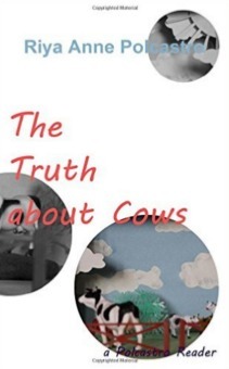 The Truth about Cows: a Polcastro Reader by Riya Anne Polcastro