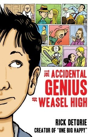 The Accidental Genius of Weasel High by Rick Detorie