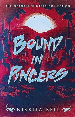 Bound in Pincers: An October Winters Novella by Nikkita Bell