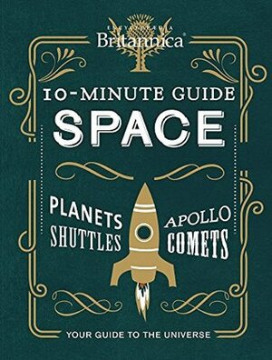 Encyclopaedia Britannica 10-Minute Guide: Space by Publications International Ltd