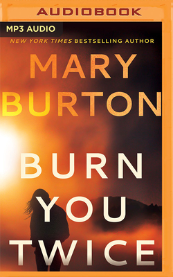 Burn You Twice by Mary Burton