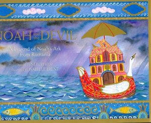 Noah and the Devil: A Legend of Noah's Ark from Romania by Isabelle Brent, Neil Philip