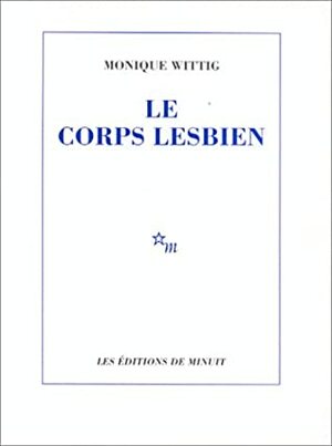 Le Corps Lesbien by Monique Wittig