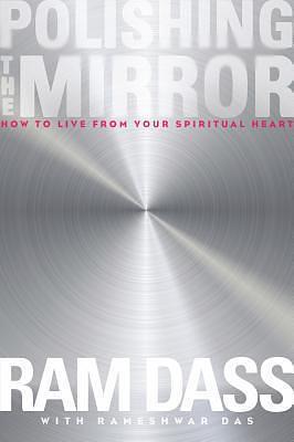 Polishing the Mirror by Rameshwar Das, Ram Dass, Ram Dass