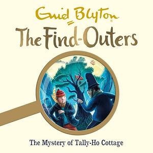 The Mystery of Tally-Ho Cottage by Enid Blyton