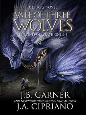 The Vale of Three Wolves by J.A. Cipriano, J.B. Garner