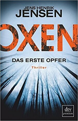 Oxen - Das erste Opfer by Jens Henrik Jensen, Friederike Buchinger