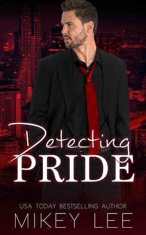 Detecting Pride: An Erotic Detective Novel: Sin Book 4 by Mikey Lee, Mikey Lee