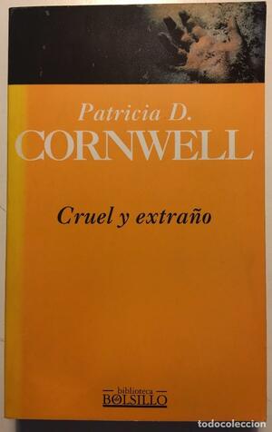 Cruel Y Extrano by Patricia Cornwell