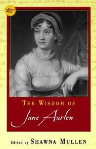 The Wisdom of Jane Austen by Shawna Mullen