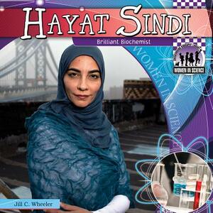 Hayat Sindi: Brilliant Biochemist by Jill C. Wheeler