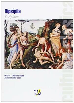 CULTURA CLÁSICA: Hipsípila by Euripides, Euripides, Joaquín Pastor Seco, Miguel J. Navarro Aljibe