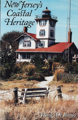 New Jersey's Coastal Heritage: A Guide by Mark Di Ionno