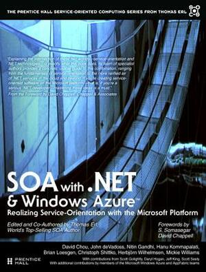 Soa with .Net and Windows Azure: Realizing Service-Orientation with the Microsoft Platform (Paperback) by Thomas Erl, John Devadoss, David Chou