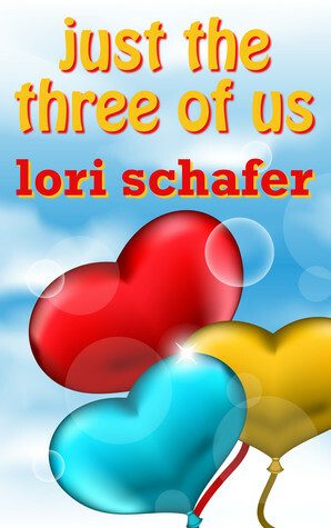 Just the Three of Us: An Erotic Romantic Comedy for the Commitment-Challenged by Lori Schafer