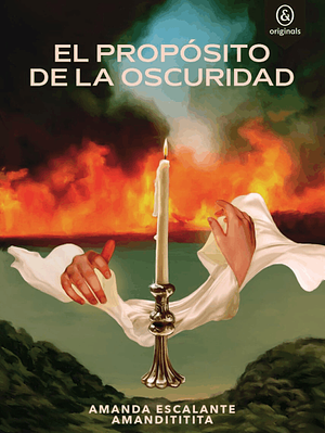 El propósito de la oscuridad by Amanda Escalante