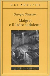Maigret e il ladro indolente by Georges Simenon