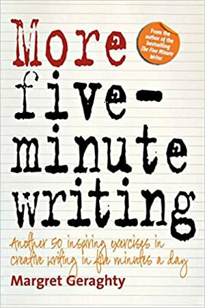 More Five Minute Writing by Margret Geraghty