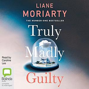 Truly Madly Guilty by Liane Moriarty